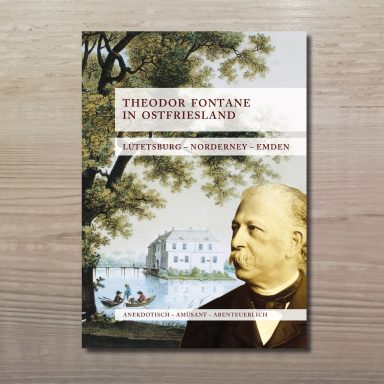 Buchcover mit dem Titel 'Theodor Fontane in Ostfriesland' und dem Dichter vor einem Hintergrund mit Baum, Wasser und historischem Gebäude.