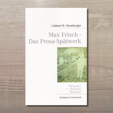 Buchcover von »Max Frisch – Das Prosa-Spätwerk« mit einem kleinen Bild eines Wegs und Bäumen sowie ausgesparter Form des Autors.